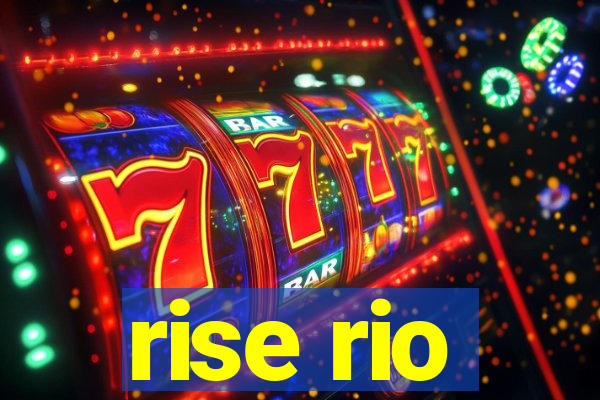 rise rio